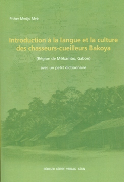Introduction à la langue et la culture des chasseurs-cueilleurs Bakoya (Région de Mékambo, Gabon)