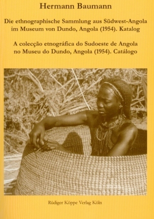 Die ethnographische Sammlung aus Südwest-Angola im Museum von Dundo, Angola (1954). Katalog