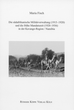 Die südafrikanische Militärverwaltung (1915–1920) und die frühe Mandatszeit (1920–1936) in der Kavango-Region / Namibia